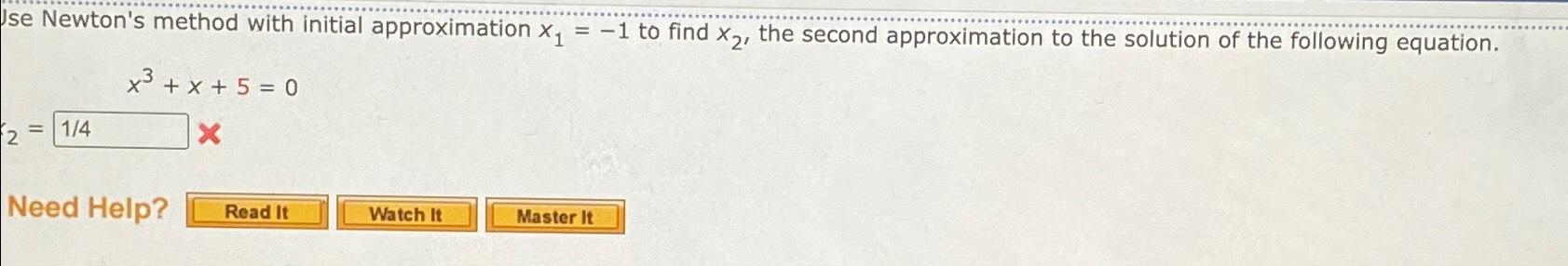 Solved Use Newton's Method With Initial Approximation X1=-1 | Chegg.com