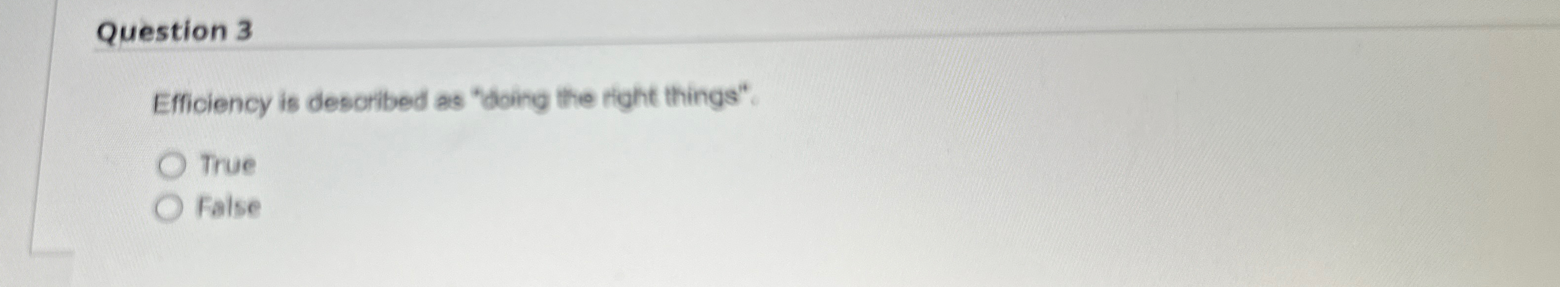Solved Question 3Efficiency is described as "doing the right | Chegg.com