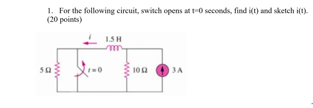 Solved 1. For the following circuit, switch opens at t=0 | Chegg.com
