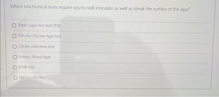 Solved Which biochemical tests require you to stab inoculate | Chegg.com