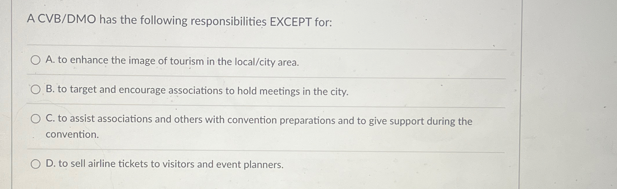 Solved A CVB/DMO has the following responsibilities EXCEPT