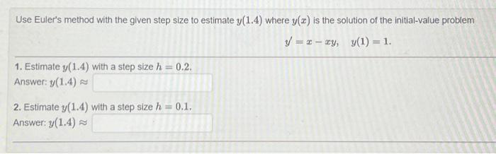 Solved Use Euler's method with the given step size to | Chegg.com