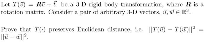 Let T(v)=Rv+t Be A 3 -D Rigid Body Transformation, | Chegg.com