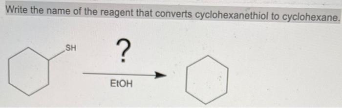 Solved Write the name of the reagent that converts | Chegg.com