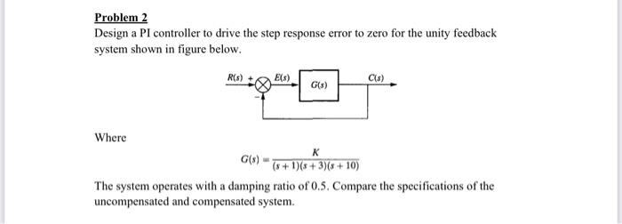 Solved Problem 2 Design a PI controller to drive the step | Chegg.com