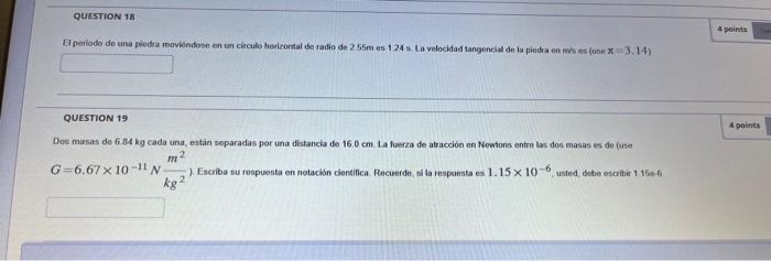 H periodh de una piedra movibindose en un circule hericontal de radio de \( 255 \mathrm{~m} \) es \( 1.24 \) s. La velocidad