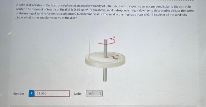 Solved A solid disk rotates in the horizontal plane at an | Chegg.com