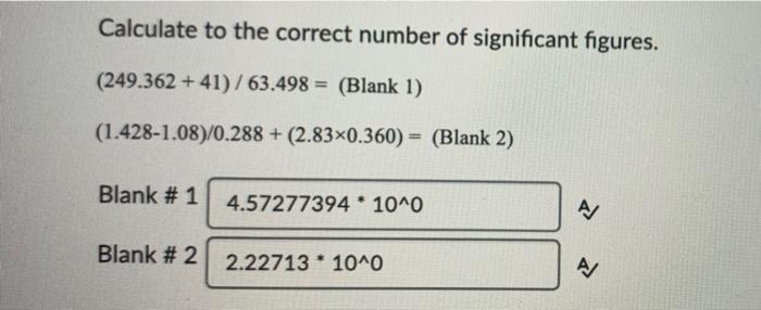 Solved Calculate to the correct number of significant | Chegg.com