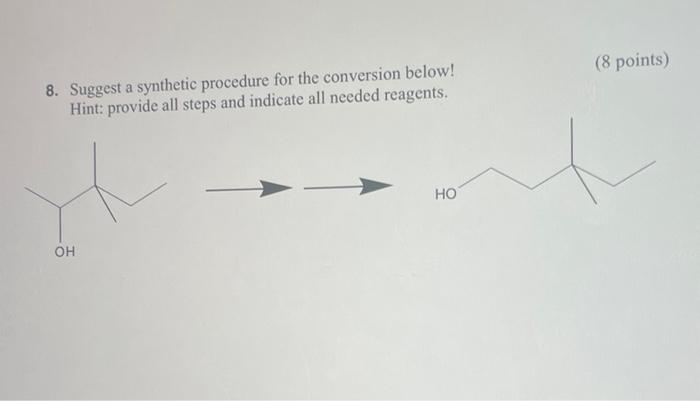 Solved 8. Suggest a synthetic procedure for the conversion | Chegg.com