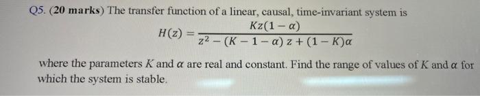 Solved Q5. (20 marks) The transfer function of a linear, | Chegg.com