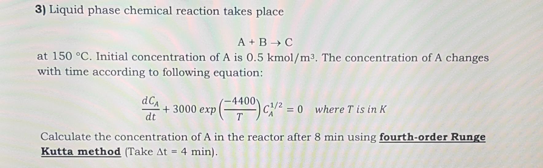 Solved 3) Liquid phase chemical reaction takes place A+B→C | Chegg.com