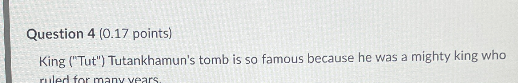 Solved Question 4 (0.17 ﻿points)King ("Tut") ﻿Tutankhamun's | Chegg.com