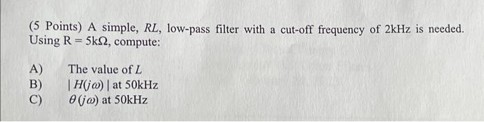 Solved (5 Points) A simple, RL, low-pass filter with a | Chegg.com
