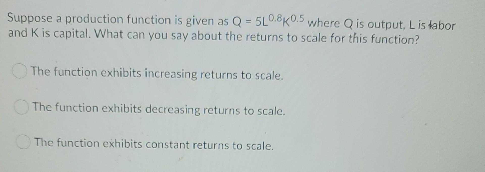 Solved - Suppose a production function is given as Q = | Chegg.com