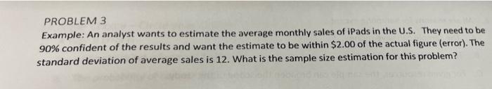 Solved PROBLEM 3 Example: An analyst wants to estimate the | Chegg.com