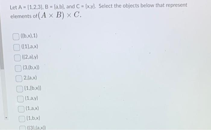 Solved Let A={1,2,3],B=[a,b], And C={x,y}. Select The | Chegg.com