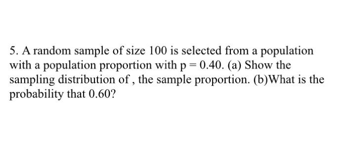 Solved 5. A random sample of size 100 is selected from a | Chegg.com