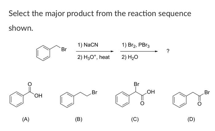 Solved Select The Major Product From The Reaction Sequence | Chegg.com