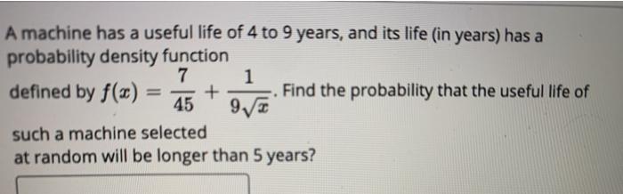 Solved A machine has a useful life of 4 to 9 years, and its | Chegg.com