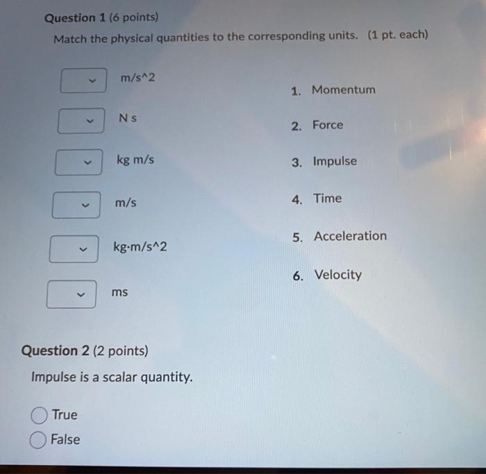Solved Question 1 (6 points) Match the physical quantities | Chegg.com