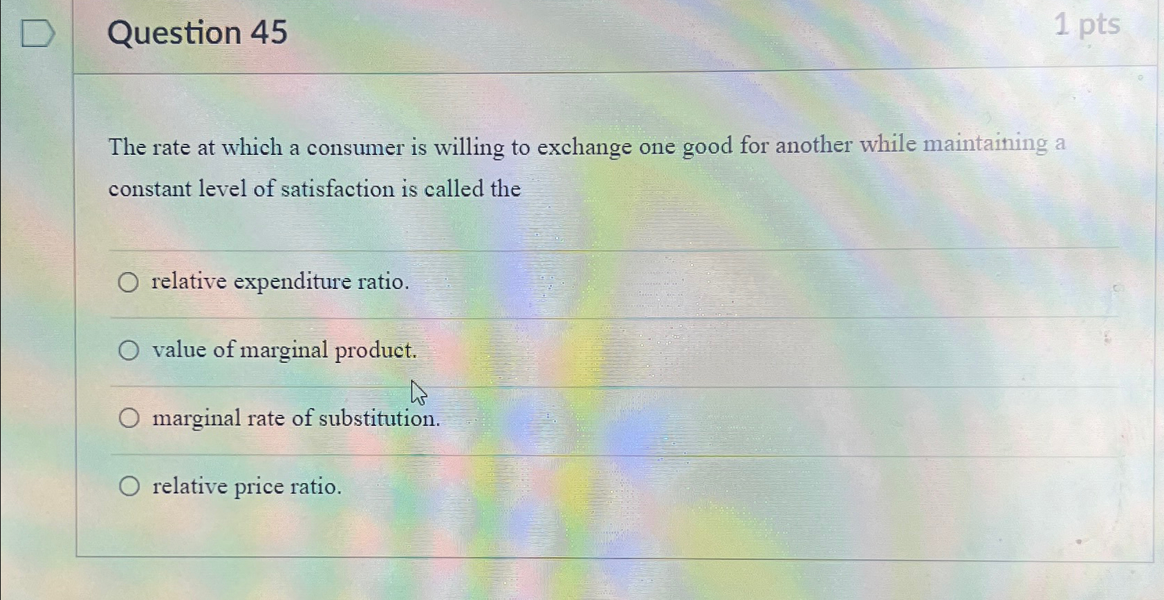 Solved Question 45The rate at which a consumer is willing to | Chegg.com