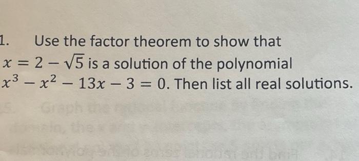 Solved 1. Use the factor theorem to show that x = 2-√√5 is a | Chegg.com