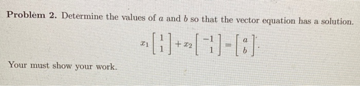 Solved Problem 2. Determine the values of a and b so that | Chegg.com