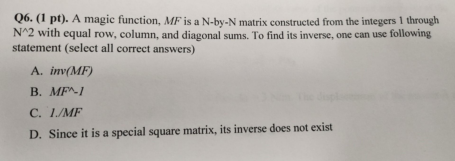 Solved Q6. (1 pt). A magic function, MF is a N-by-N matrix | Chegg.com