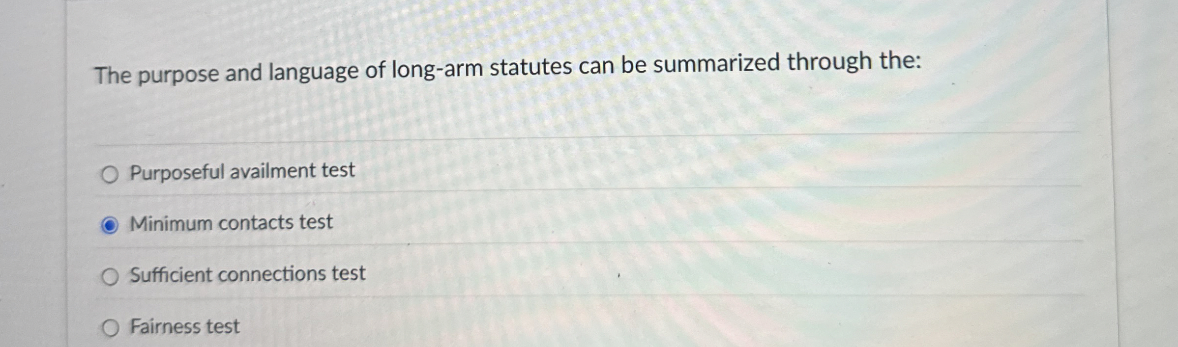 Solved The purpose and language of longarm statutes can be