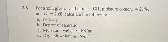 Solved 2.3 For a soil, given: void ratio =0.81, moisture | Chegg.com