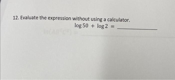Solved 12. Evaluate the expression without using a | Chegg.com