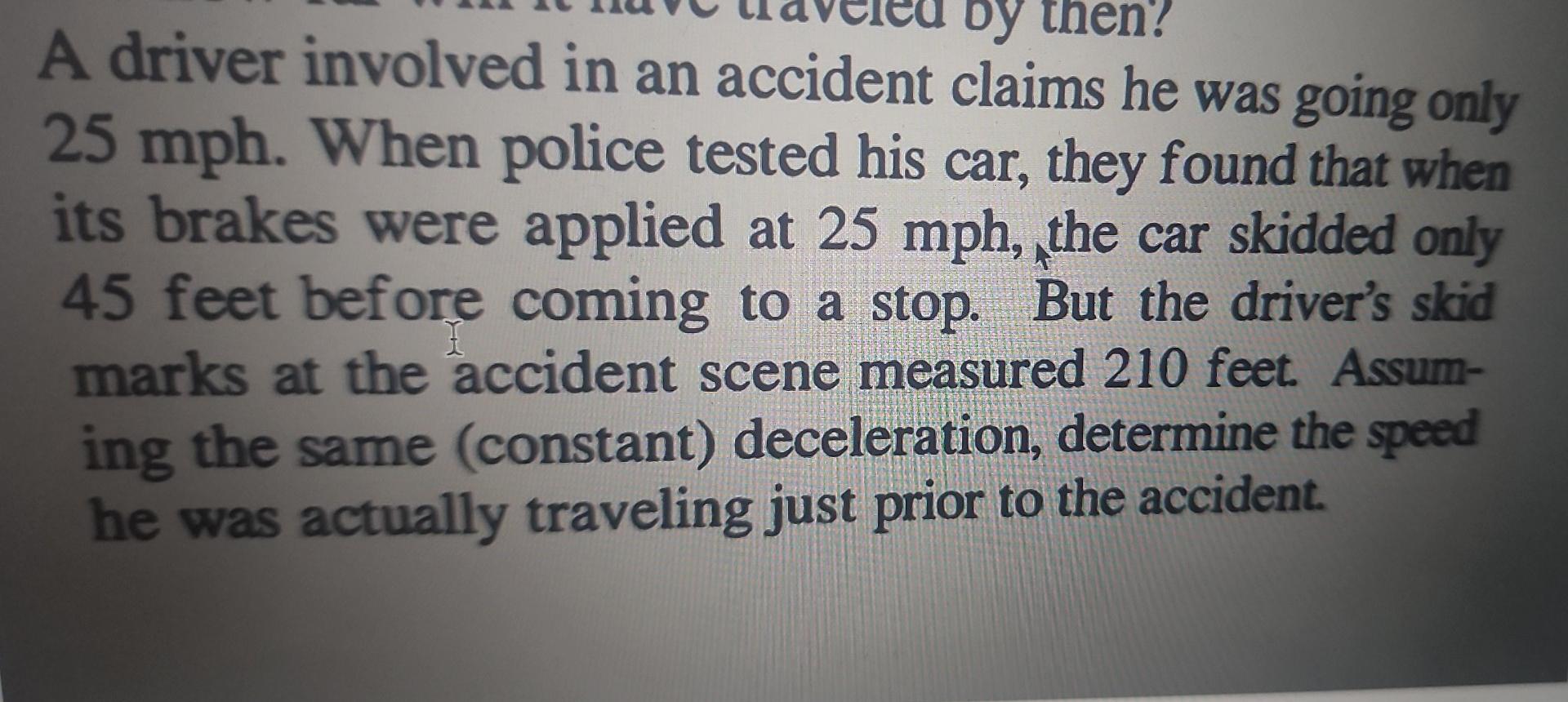 Solved A driver involved in an accident claims he was going