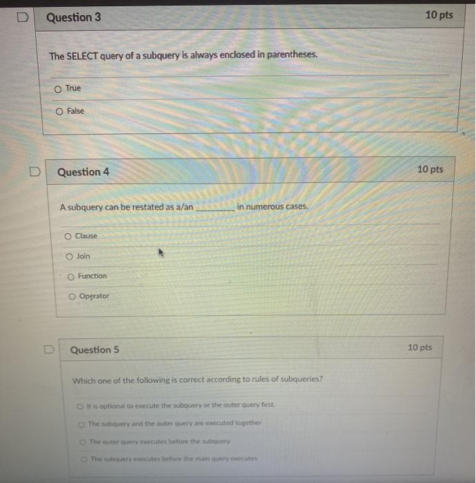 Solved Question 3 10 pts The SELECT query of a subquery is | Chegg.com