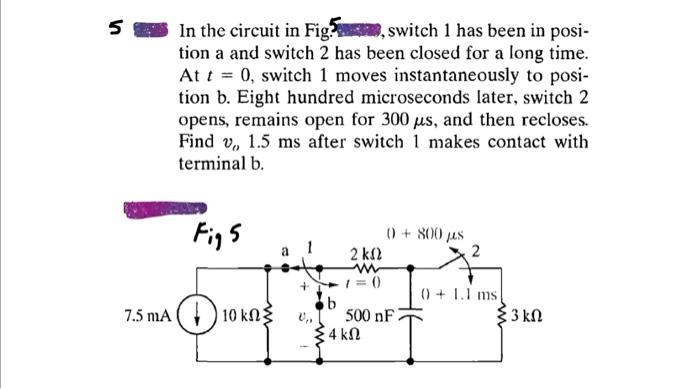 Solved 5 In the circuit in Fig? switch 1 has been in posi- | Chegg.com