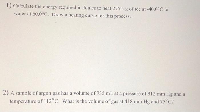 Solved 1) Calculate the energy required in Joules to heat | Chegg.com