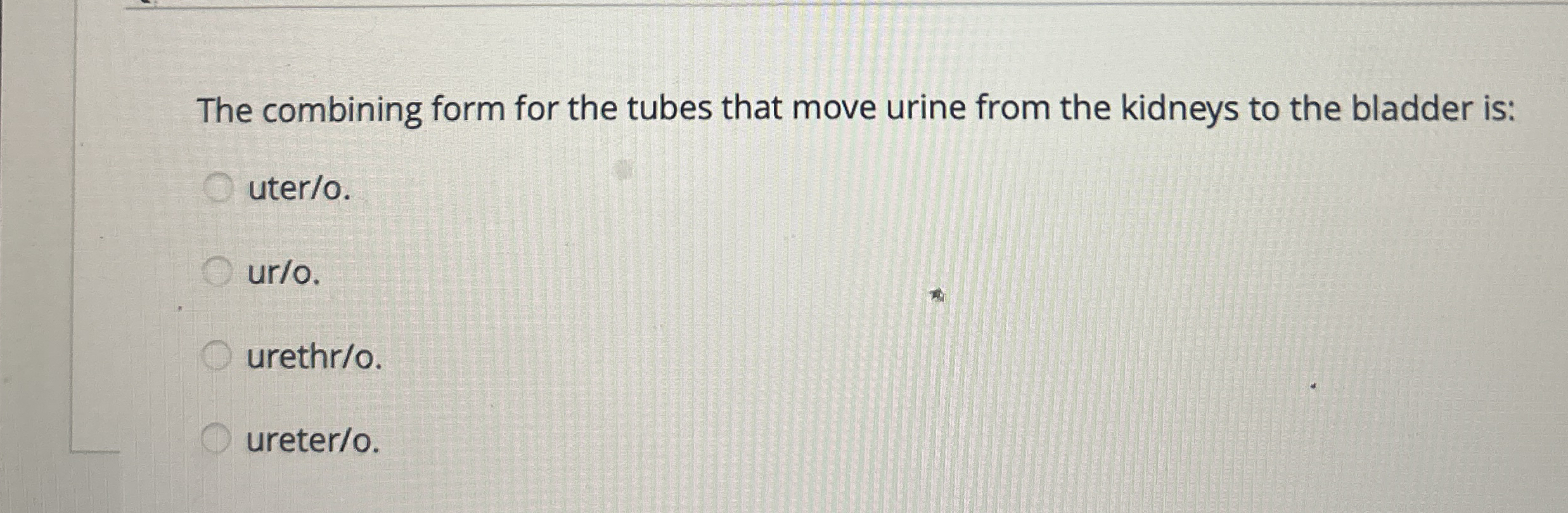 Solved The combining form for the tubes that move urine from | Chegg.com