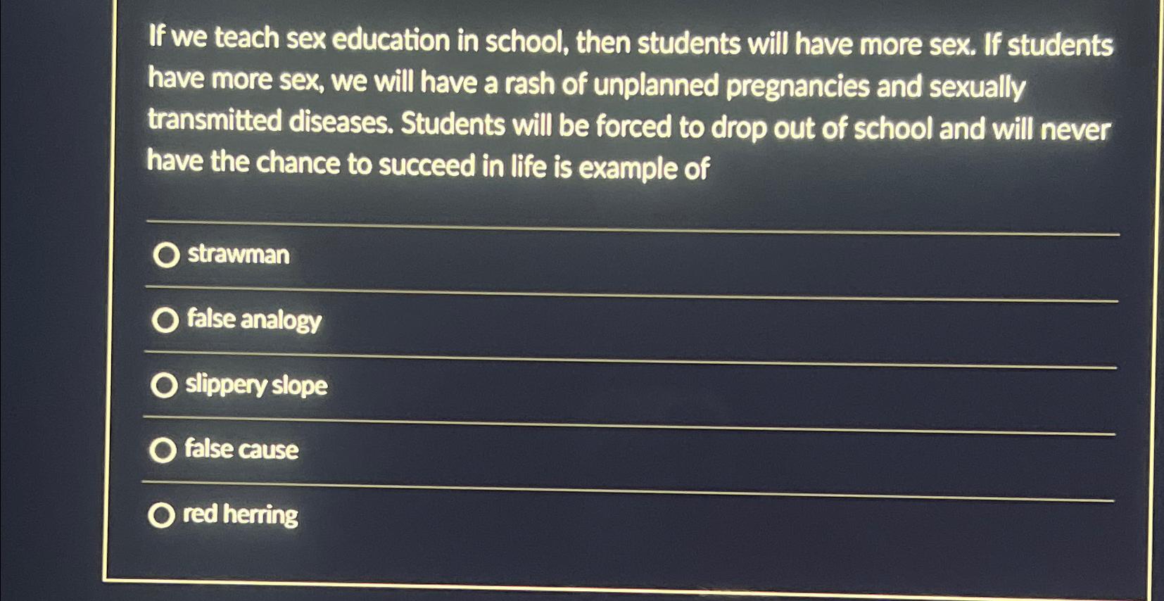 Solved If we teach sex education in school, then students | Chegg.com