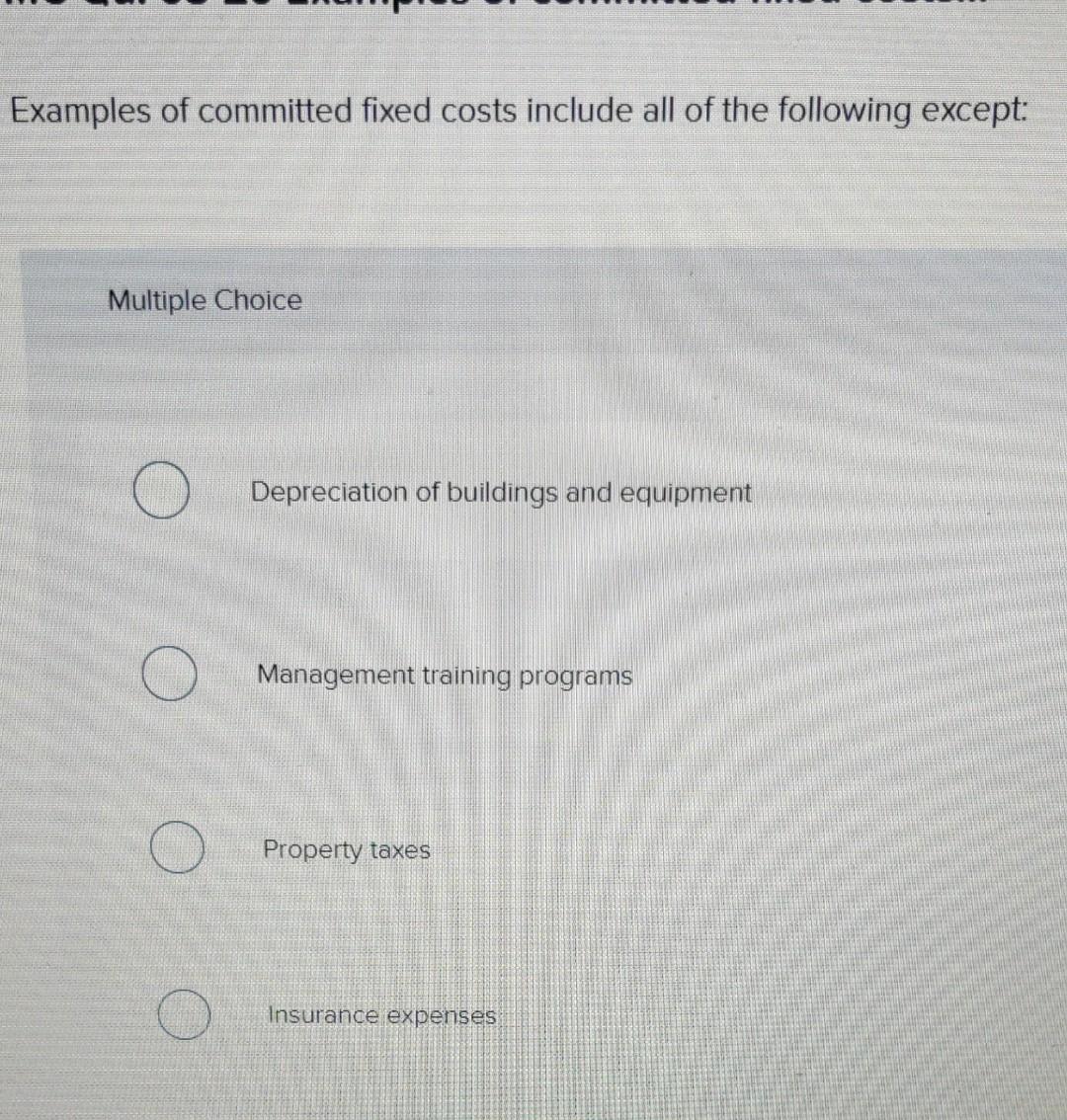 Solved Examples of committed fixed costs include all of the