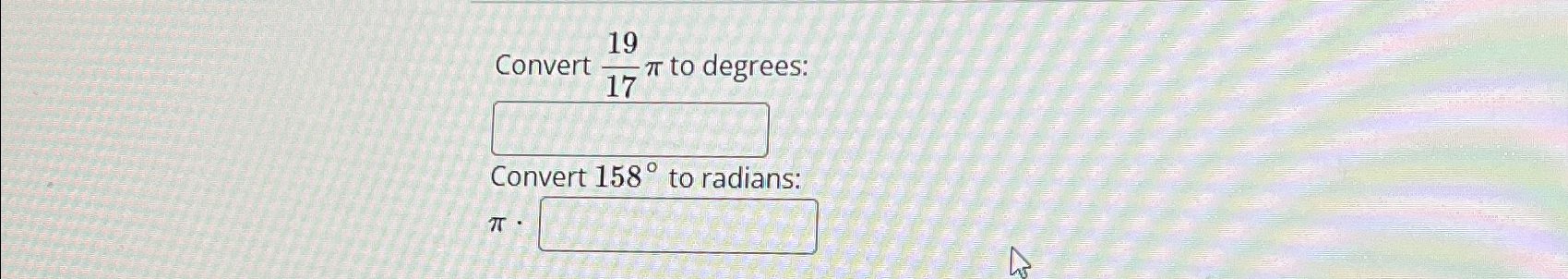 Solved Convert 1917 to Degrees Convert 158 to Radians Chegg