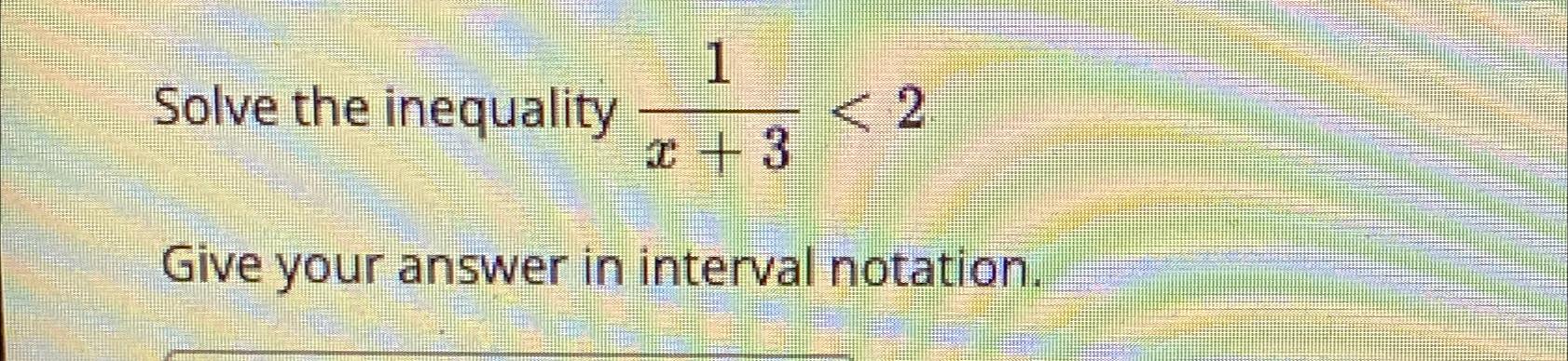 Solved Solve the inequality 1x+3