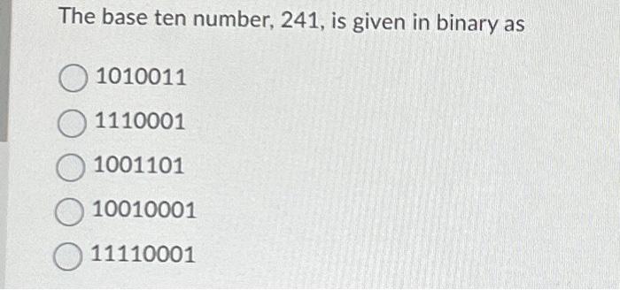 Solved The base ten number, 241 , is given in binary as | Chegg.com