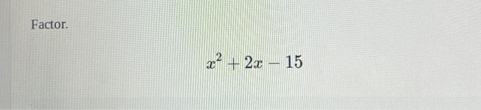 solved-factor-x2-2x-15-chegg