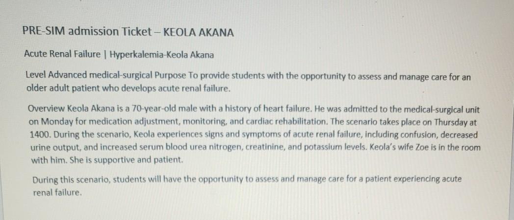 PRE-SIM admission Ticket-KEOLA AKANA Acute Renal Failure | Hyperkalemia-Keola Akana Level Advanced medical-surgical Purpose T