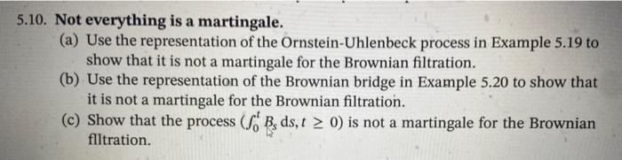Solved 5.10. Not everything is a martingale. (a) Use the | Chegg.com