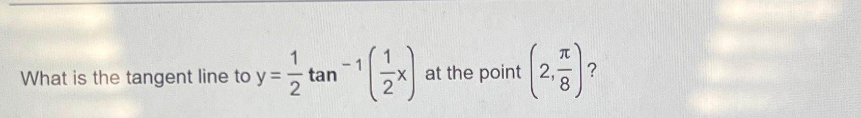 Solved What is the tangent line to y=12tan-1(12x) ﻿at the | Chegg.com