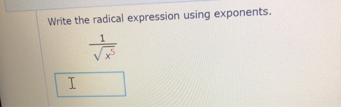 Solved Write the radical expression using exponents. 1 I | Chegg.com