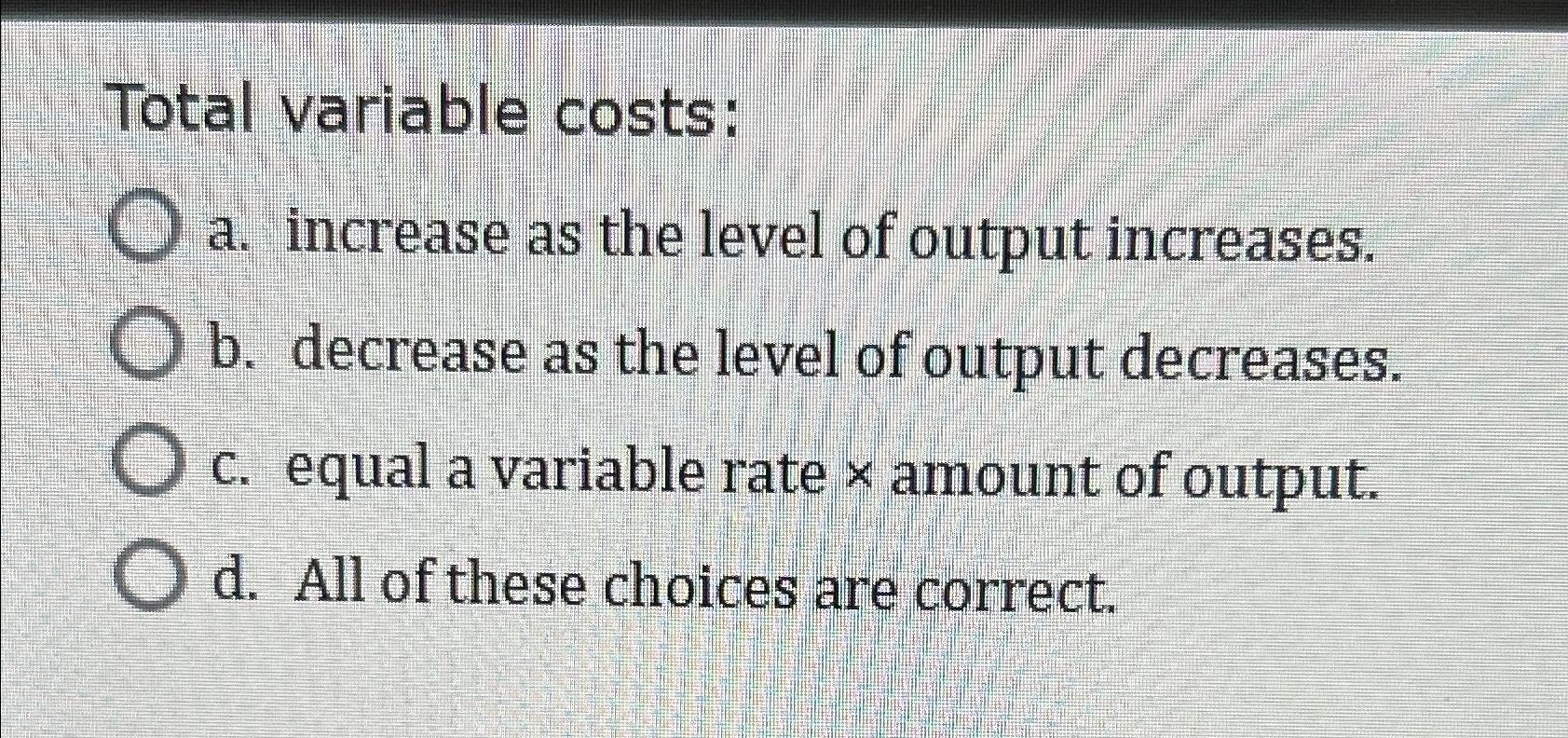 solved-total-variable-costs-a-increase-as-the-level-of-chegg