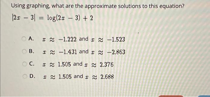 Solved Using graphing, what are the approximate solutions to | Chegg.com