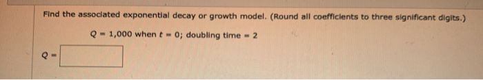 Solved Find the associated exponential decay or growth | Chegg.com