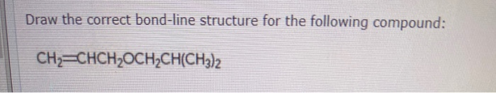 Solved Draw The Correct Bond-line Structure For The | Chegg.com